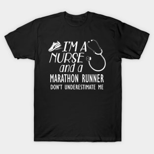 Nurse - I'm a nurse and marathon runner don't underestimate me T-Shirt